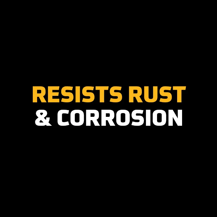 Resists rust and corrosion